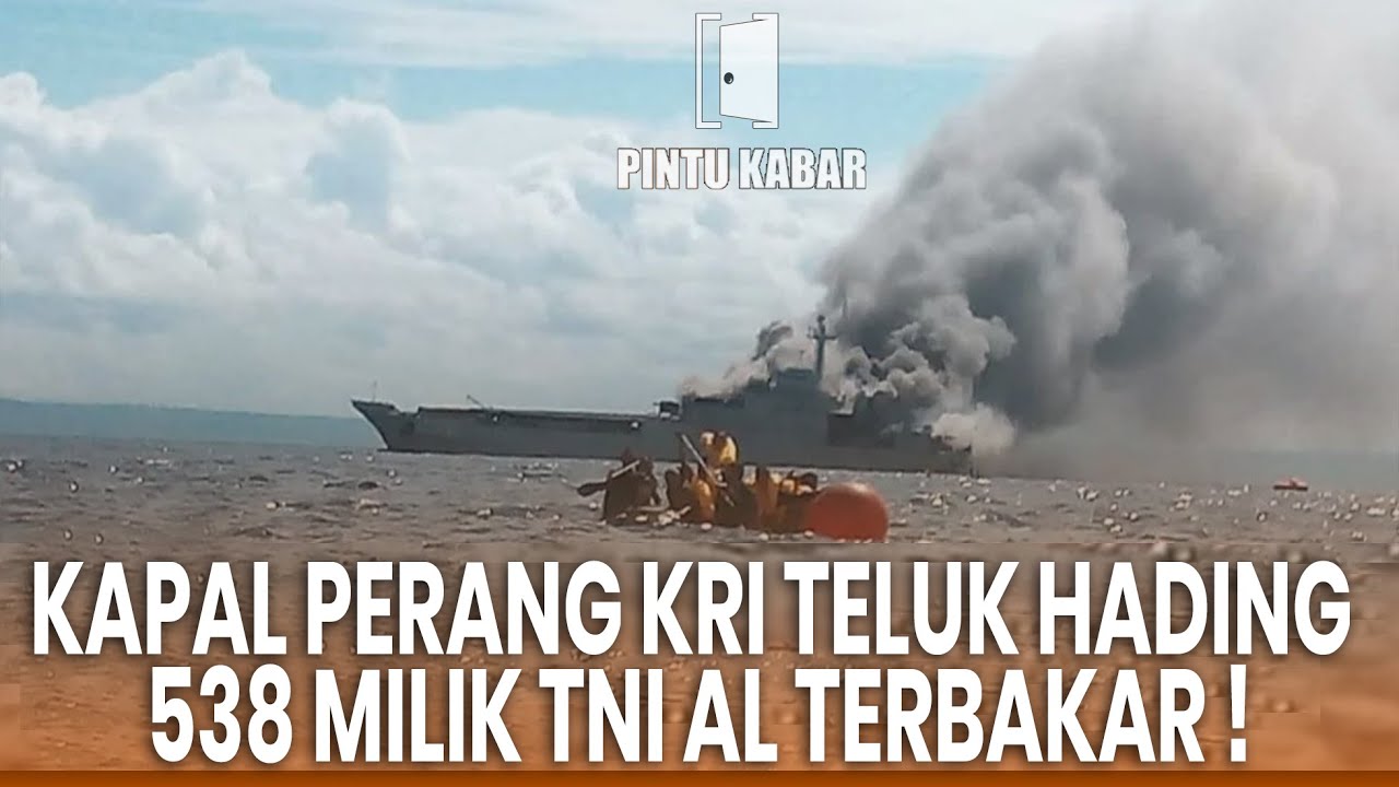 Kapal Perang KRI Teluk Hading 538 Milik TNI AL Terbakar - YouTube