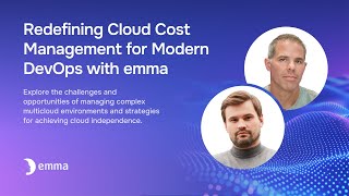 Redefining Cloud Cost Management for Modern DevOps with Emma