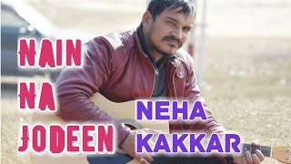 Nain Na Jodeen Song | Akhil Sachdeva | Ruhi Singh  | Rochak Kohli | Guitar cover by Anil Rawat
