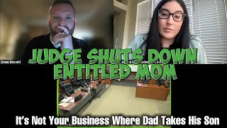 Judge SHUTS DOWN Entitled Mom : It's None of Your Business Where Your Ex Takes The Kid