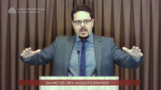 Pregação no Salmo 125 | Rev. Augusto Brayner