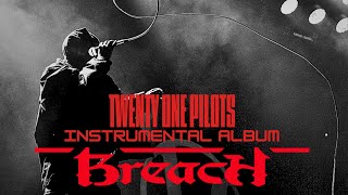 Twenty One Pilots - BREACH Instrumental Album