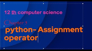 12 computer science python Assignment operator|PythonAssignment operator in tamil