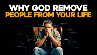 When God Remove People From Your Life - Let Them Go | Powerful Christian Motivation