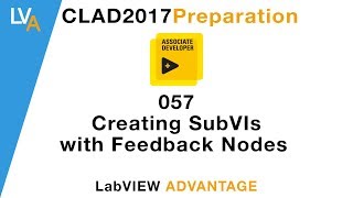 LabVIEW CLAD 057 Creating SubVIs without feedback nodes