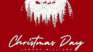 Lamont Williams - I Want All My Wishes (Official Audio)