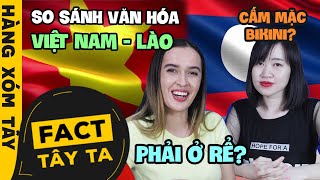 Văn hóa VIỆT NAM & LÀO | Ở Lào phải ở rể? Người Lào không vượt đèn đỏ | HÀNG XÓM TÂY