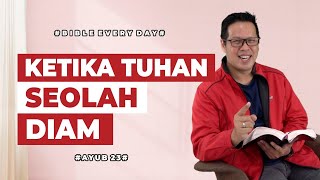 Ketika Tuhan Seolah Diam (Ayub 23) - Petrus Kwik  |  BIBLE EVERY DAY