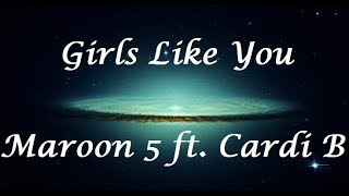 Girls Like You - Maroon 5 ft  Cardi B (Letra/Lyrics)