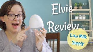 Elvie Review for Low Milk Supply