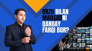 Orzu bilan maqsadni qanday farqi bor?