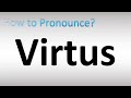 How to Pronounce Virtus