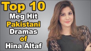 Top 10 Meg Hit Pakistani Dramas of Hina Altaf || The House of Entertainment