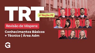 Concurso TRT 6ª Região  (PE) | Revisão de Véspera: Conhecimentos Básicos + Técnico - Área Adm