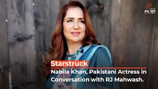 Nabila Khan - Pakistani Actress in Conversation with RJ Mahwash | Starstruck