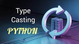TYPE CASTING | DAY - 10 | PYTHON PROGRAMMING LANGUAGE TUTORIAL | EASY ENGINEERING