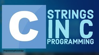 C Programming Tutorial for Beginners 24 - Strings in C (With Examples)
