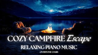 Campfire Night Ambiance: Relaxing Piano Music for Studying \u0026 Sleep