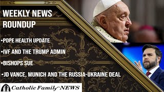 Weekly News Roundup February 19th, 2025 | Pope Francis Health Update, Bishops Lawsuit