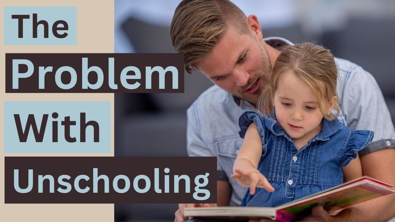 The Problem With Unschooling Youtube