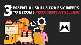 3 Essential Skills for Engineers to Become Proficient at Selling