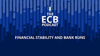 The ECB Podcast – Financial stability and bank runs