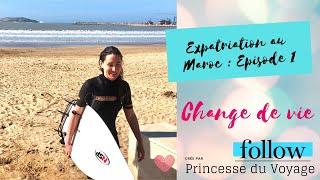 Expatriation au Maroc • Etre libre de vivre sa vie • Episode 1 • Princesse du Voyage