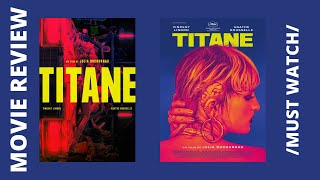 Titans Review | 2021 Body Horror French Film | Malayalam | Cannes |Palme d’Or| Raw | Julia Ducournau