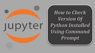 How to Check The Version of Python Installed On Your System Using Command Prompt