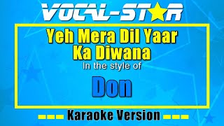 Yeh Mera Dil Yaar Ka Diwana - Don (Karaoke Version) with Lyrics HD Vocal-Star Karaoke