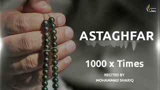 Astagfirullah Al Azeem | 1000 Times | Zikr ᴴᴰ | Mohammad Shariq | Listen Daily