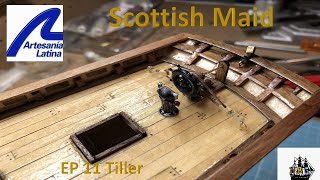 Scottish Maid Build EP11 - Tiller