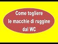 Come togliere le macchie di ruggine dal WC | Sorrisi Azzurri