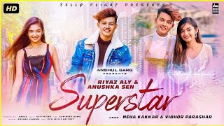 SUPERSTAR - Riyaz Aly & Anushka Sen | Neha Kakkar | Vibhor Parashar  Sarmad | Raghav | Babbu