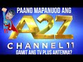 Paano mapanuod A2Z Channel 11 gamit ang TV Plus Antenna?