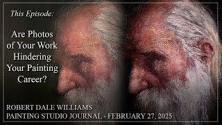 Robert Dale Williams - Painting Studio Journal - February 27, 2025 - Photographing Your Paintings