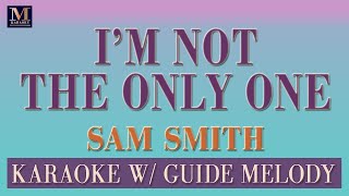 I'm Not The Only One - Karaoke With Guide Melody (Sam Smith)