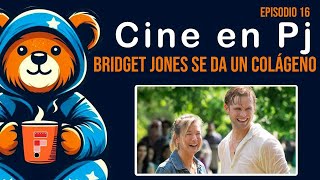 Bridget Jones en búsqueda del colágeno perdido | Cine en PJ Ep. 16