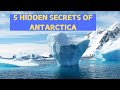 5 HIDDEN SECRETS OF ANTARCTICA