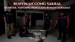 YANG TAK TERLIHAT | MONGOL TANTANG PENGUASA RUMAH KERAMAT | PART 2