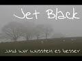 jet black ...und wir wussten es besser