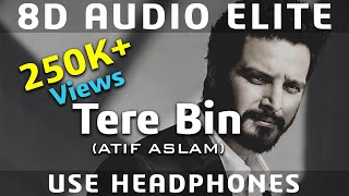 8D AUDIO | Tere Bin - Atif Aslam & Mithoon | Bas Ek Pal |