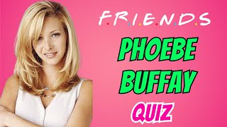 Friends TV Show Quiz: Phoebe Buffay Quiz