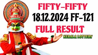 TODAY KERALA LOTTERY FIFTYFIFTY FF-121/FULL RESULT 18.12.2024/KERALA LOTTERY RESULT