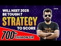 Will NEET 2025 be tough?🤔 Strategy to Score 700+ |🔥Shimon Sir