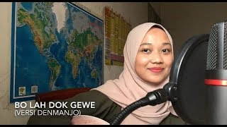 Bo Lah Dok Gewe - denmanjo’s version (cover) Bo Lah Dok Gewe - denmanjo’s version (cover)