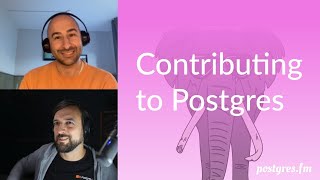 Contributing to Postgres | Postgres.FM 017 | #PostgreSQL #Postgres podcast