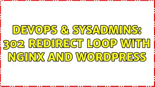 DevOps & SysAdmins: 302 redirect loop with nginx and Wordpress