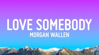 Morgan Wallen - Love Somebody (Lyrics)