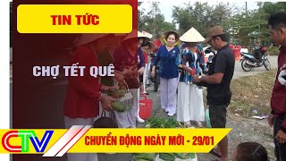 CHUYỂN ĐỘNG NGÀY MỚI 29-01-2025 | CHỢ TẾT QUÊ